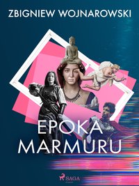 Epoka marmuru - Zbigniew Wojnarowski - ebook