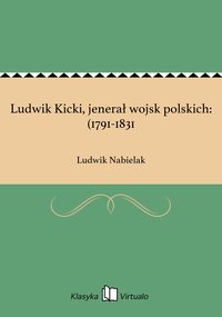 Ludwik Kicki, jenerał wojsk polskich: (1791-1831 - Ludwik Nabielak - ebook