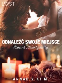 Odnaleźć swoje miejsce – romans walentynkowy - Annah Viki M. - ebook