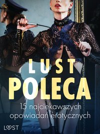 LUST poleca: 15 najciekawszych opowiadań erotycznych - Alexandra Södergran - ebook