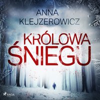 Królowa śniegu - Anna Klejzerowicz - audiobook