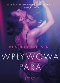 Wpływowa para - opowiadanie erotyczne - Beatrice Nielsen - ebook