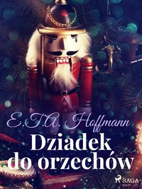 Dziadek do orzechów - E.T.A. Hoffmann - ebook