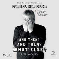 And Then? And Then? What Else? - Daniel Handler - audiobook