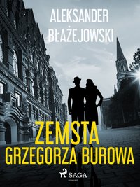 Zemsta Grzegorza Burowa - Aleksander Błażejowski - ebook