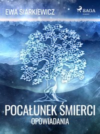 Pocałunek śmierci – opowiadania - Ewa Siarkiewicz - ebook