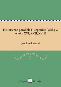 Historiczna parallela Hiszpanii z Polską w wieku XVI, XVII, XVIII - Joachim Lelewel - ebook
