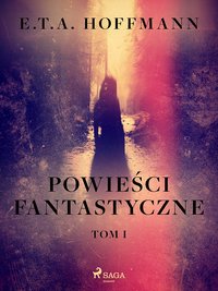 Powieści fantastyczne. Tom 1 - E.T.A. Hoffmann - ebook