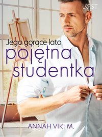 Jego gorące lato – pojętna studentka - Annah Viki M. - ebook