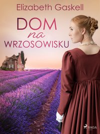 Dom na wrzosowisku - Elizabeth Gaskell - ebook