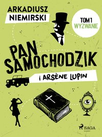 Pan Samochodzik i Arsène Lupin Tom 1 - Wyzwanie - Arkadiusz Niemirski - ebook