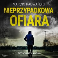 Nieprzypadkowa ofiara - Marcin Radwański - audiobook