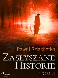 Zasłyszane historie. Tom 4 - Paweł Szlachetko - ebook