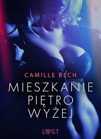 Mieszkanie piętro wyżej - opowiadanie erotyczne - Camille Bech - ebook