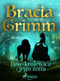 Lew-królewicz i jego żona - Bracia Grimm - ebook