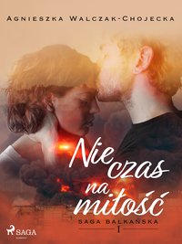 Nie czas na miłość - Agnieszka Walczak-Chojecka - ebook