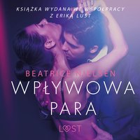 Wpływowa para - opowiadanie erotyczne - Beatrice Nielsen - audiobook