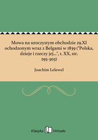 Mowa na uroczystym obchodzie 29.XI ochodzonym wraz z Belgami w 1839 ("Polska, dzieje i rzeczy jej...", t. XX, str. 295-303) - Joachim Lelewel - ebook