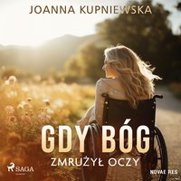 Gdy Bóg zmrużył oczy - Joanna Kupniewska - audiobook