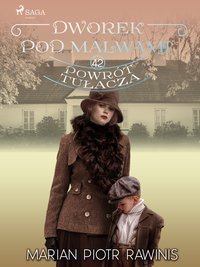 Dworek pod Malwami 42 - Powrót tułacza - Marian Piotr Rawinis - ebook