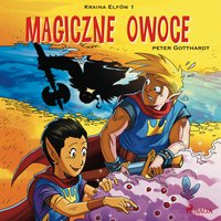 Kraina Elfów 1 - Magiczne owoce - Peter Gotthardt - audiobook