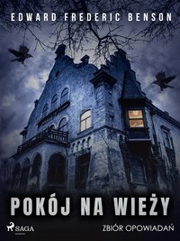 Pokój na wieży. Zbiór opowiadań - Edward Frederic Benson - ebook