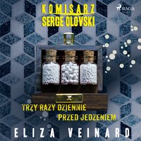 Trzy razy dziennie przed jedzeniem - Eliza Veinard - audiobook