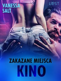 Zakazane miejsca: Kino - opowiadanie erotyczne - Vanessa Salt - ebook