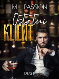 Ostatni klient – opowiadanie erotyczne - M. J. Passion - ebook