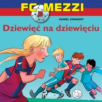 FC Mezzi 5 - Dziewięć na dziewięciu - Daniel Zimakoff - audiobook