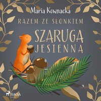 Razem ze słonkiem. Szaruga jesienna - Maria Kownacka - audiobook