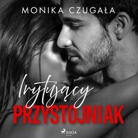 Irytujący przystojniak - Monika Czugała - audiobook