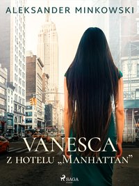 Vanesca z hotelu "Manhattan" - Aleksander Minkowski - ebook