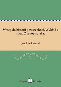 Wstęp do historii powszechnej. Wykład z notat. Z rękopisu, 1822 - Joachim Lelewel - ebook