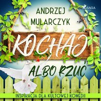 Kochaj albo rzuć - Andrzej Mularczyk - audiobook