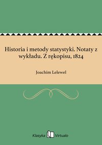 Historia i metody statystyki. Notaty z wykładu. Z rękopisu, 1824 - Joachim Lelewel - ebook