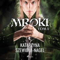 Mroki I - Katarzyna Szewioła-Nagel - audiobook