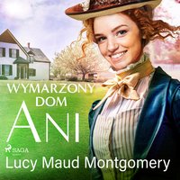 Wymarzony dom Ani - Lucy Maud Montgomery - audiobook