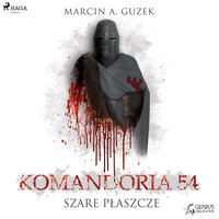 Szare Płaszcze: Komandoria 54 - Marcin A. Guzek - audiobook