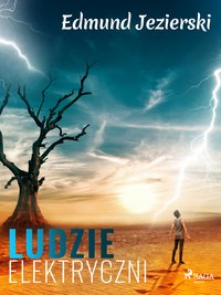 Ludzie elektryczni. Powieść fantastyczna - Edmund Jezierski - ebook