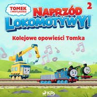 Tomek i przyjaciele - Naprzód lokomotywy - Kolejowe opowieści Tomka 2 - Mattel - audiobook