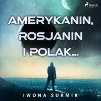 Amerykanin, Rosjanin i Polak... - Iwona Surmik - audiobook