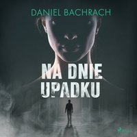 Na dnie upadku - Daniel Bachrach - audiobook