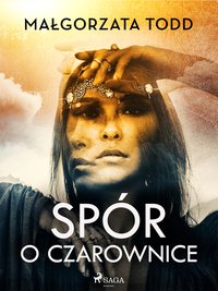 Spór o czarownice - Małgorzata Todd - ebook