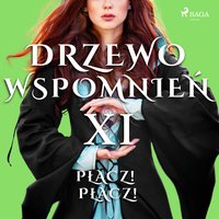 Drzewo Wspomnień 11: Płacz! Płacz! - Magdalena Lewandowska - audiobook