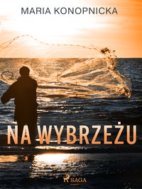 Na wybrzeżu - Maria Konopnicka - ebook