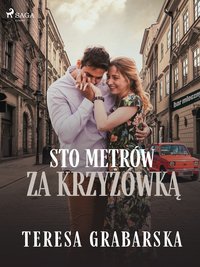 Sto metrów za krzyżówką - Teresa Grabarska - ebook