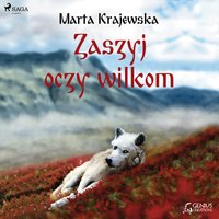 Zaszyj oczy wilkom - Marta Krajewska - audiobook