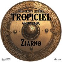 Tropiciel opowiada: Ziarno - Małgorzata Lisińska - audiobook