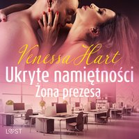 Ukryte namiętności: Żona prezesa – opowiadanie erotyczne - Venessa Hart - audiobook